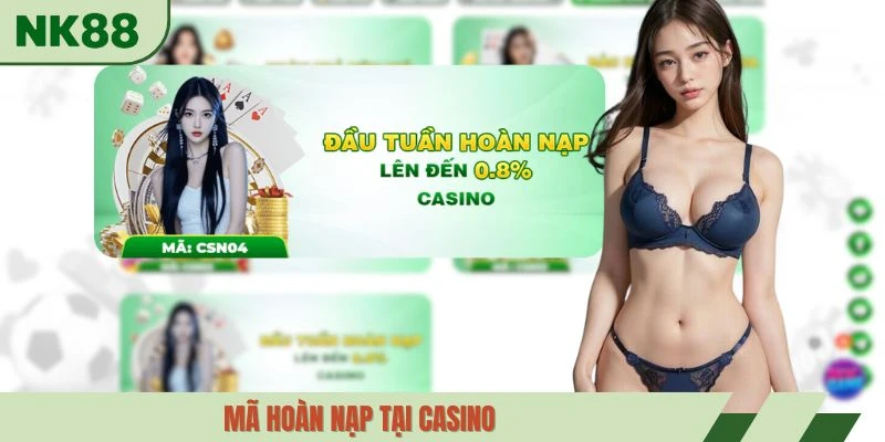 Mã hoàn nạp tại Casino
