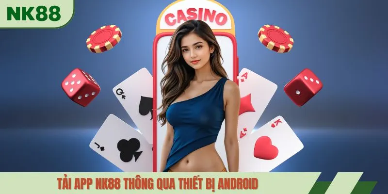Tải app NK88 thông qua thiết bị Android