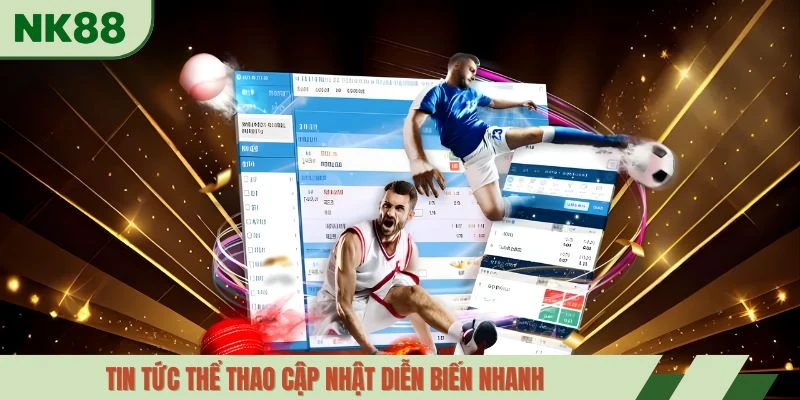 Tin tức thể thao cập nhật diễn biến nhanh